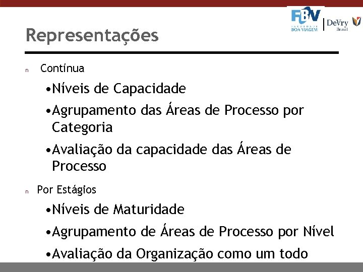 Representações n Contínua • Níveis de Capacidade • Agrupamento das Áreas de Processo por