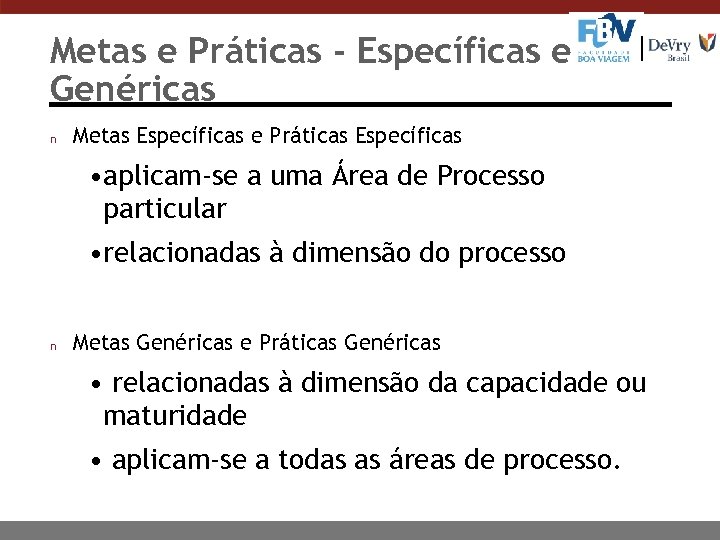Metas e Práticas - Específicas e Genéricas n Metas Específicas e Práticas Específicas •