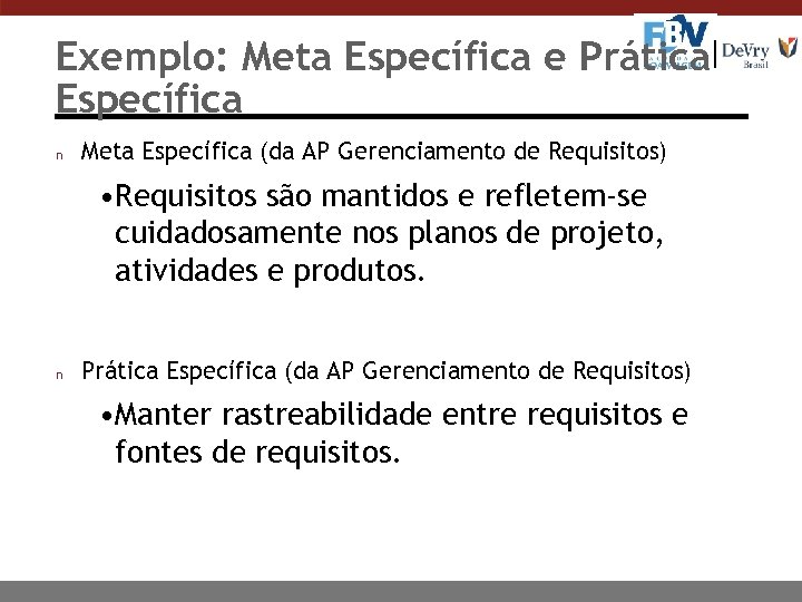 Exemplo: Meta Específica e Prática Específica n Meta Específica (da AP Gerenciamento de Requisitos)