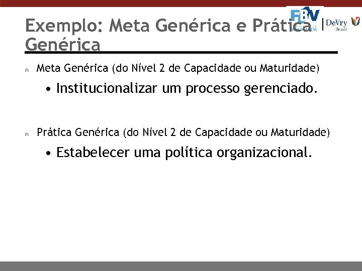 Exemplo: Meta Genérica e Prática Genérica n Meta Genérica (do Nível 2 de Capacidade