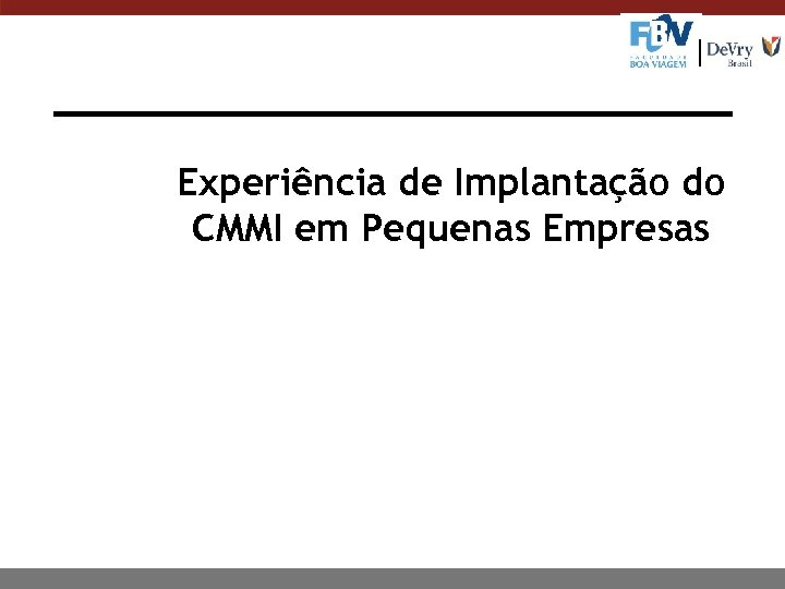 Experiência de Implantação do CMMI em Pequenas Empresas 