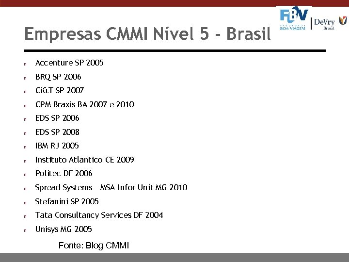 Empresas CMMI Nível 5 - Brasil n Accenture SP 2005 n BRQ SP 2006