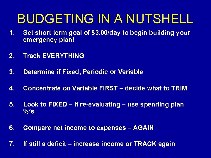 BUDGETING IN A NUTSHELL 1. Set short term goal of $3. 00/day to begin