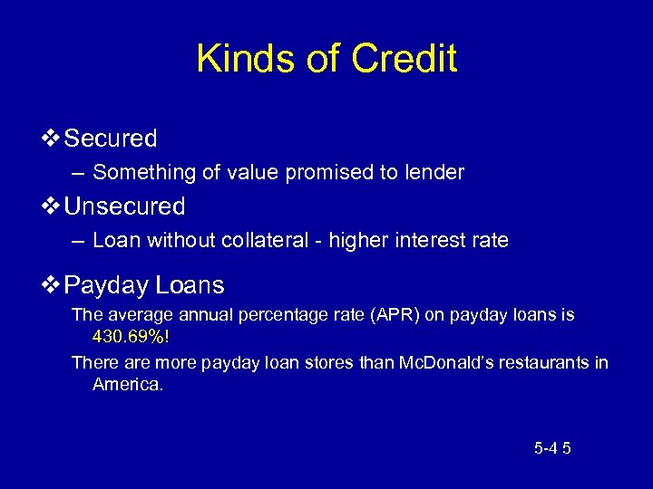 Kinds of Credit v Secured – Something of value promised to lender v Unsecured