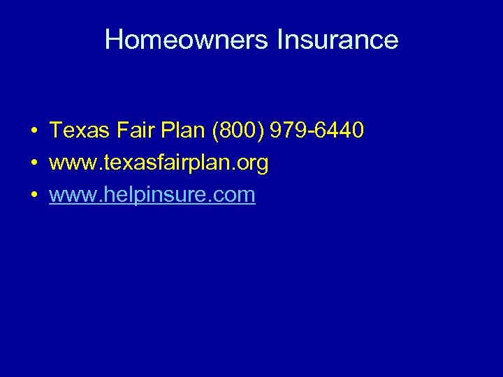 Homeowners Insurance • Texas Fair Plan (800) 979 -6440 • www. texasfairplan. org •