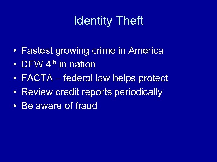 Identity Theft • • • Fastest growing crime in America DFW 4 th in