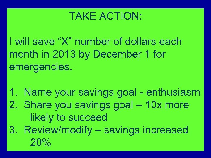 TAKE ACTION: I will save “X” number of dollars each month in 2013 by