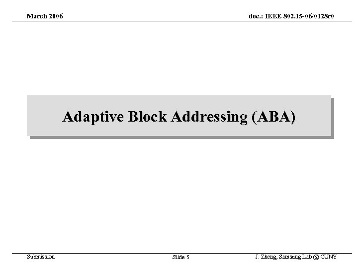 March 2006 doc. : IEEE 802. 15 -06/0128 r 0 Adaptive Block Addressing (ABA)