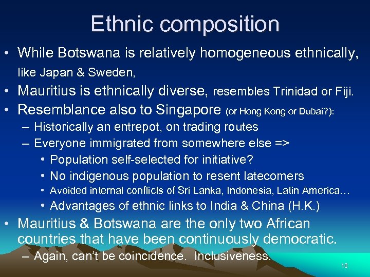 Ethnic composition • While Botswana is relatively homogeneous ethnically, like Japan & Sweden, •