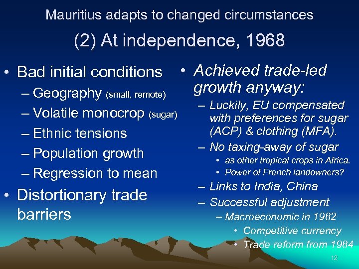 Mauritius adapts to changed circumstances (2) At independence, 1968 • Bad initial conditions –