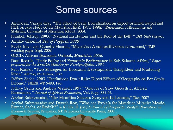 Some sources • Ancharaz, Vinaye dey, “The effect of trade liberalization on export-oriented output