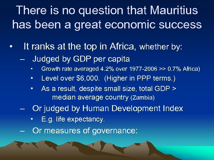 There is no question that Mauritius has been a great economic success • It