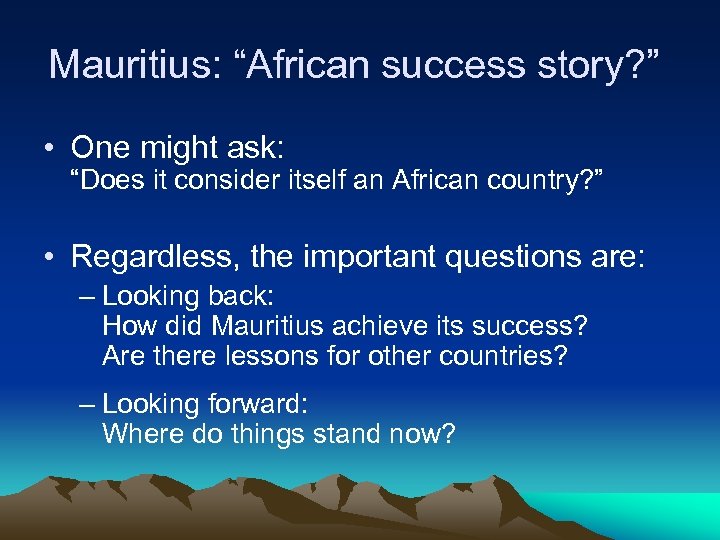 Mauritius: “African success story? ” • One might ask: “Does it consider itself an