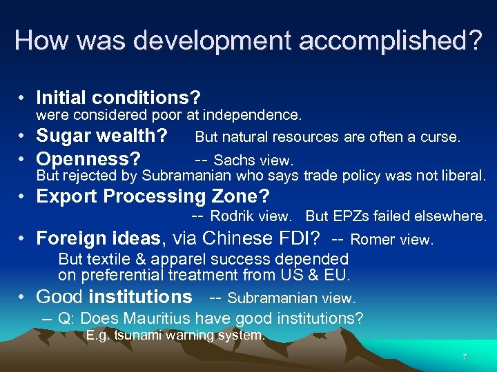 How was development accomplished? • Initial conditions? were considered poor at independence. Sugar wealth?