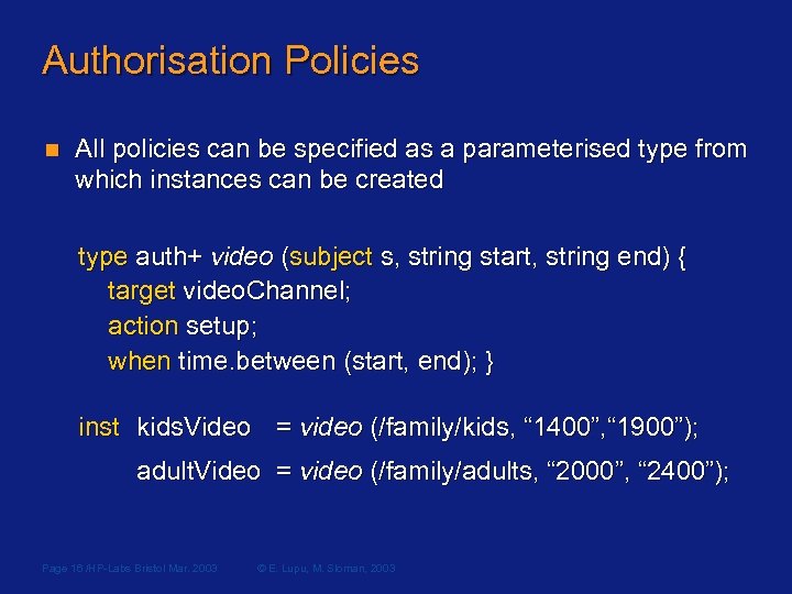 Authorisation Policies n All policies can be specified as a parameterised type from which