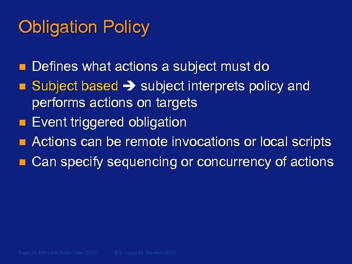 Obligation Policy n n n Defines what actions a subject must do Subject based