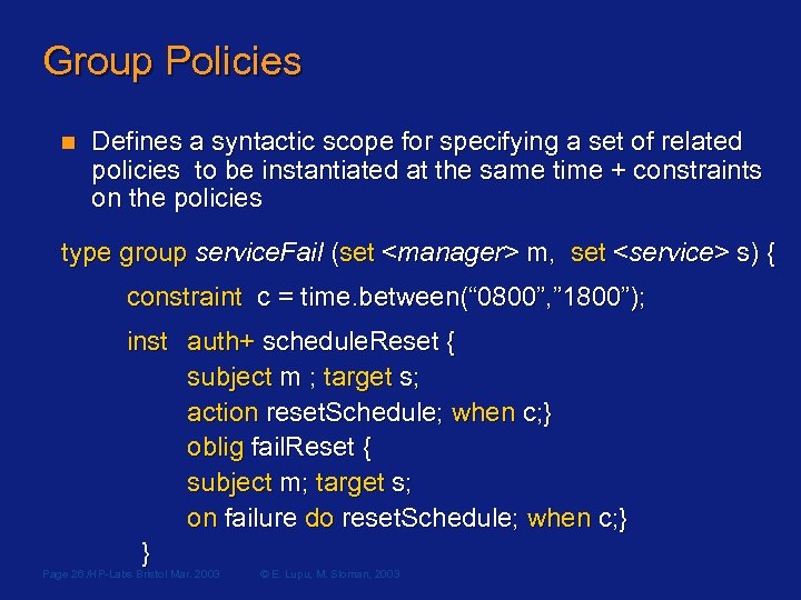 Group Policies n Defines a syntactic scope for specifying a set of related policies