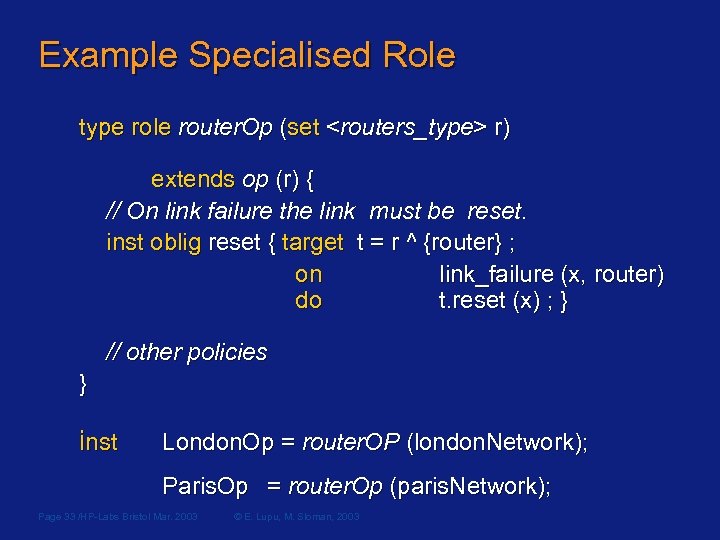 Example Specialised Role type role router. Op (set <routers_type> r) extends op (r) {