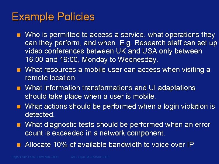 Example Policies n n n Who is permitted to access a service, what operations