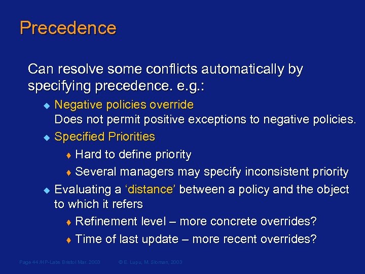 Precedence Can resolve some conflicts automatically by specifying precedence. e. g. : u u