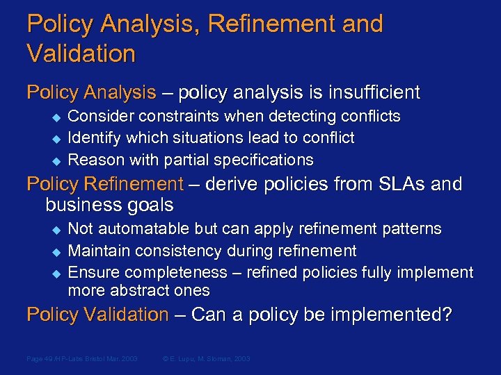 Policy Analysis, Refinement and Validation Policy Analysis – policy analysis is insufficient u u