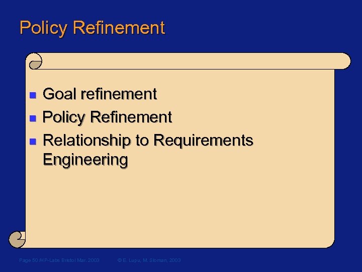 Policy Refinement n n n Goal refinement Policy Refinement Relationship to Requirements Engineering Page