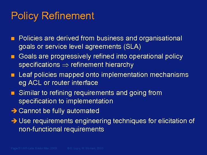 Policy Refinement Policies are derived from business and organisational goals or service level agreements