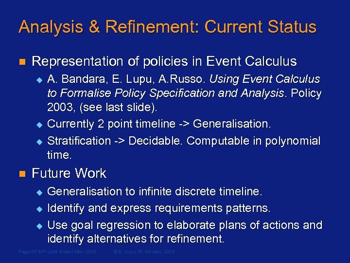 Analysis & Refinement: Current Status n Representation of policies in Event Calculus u u