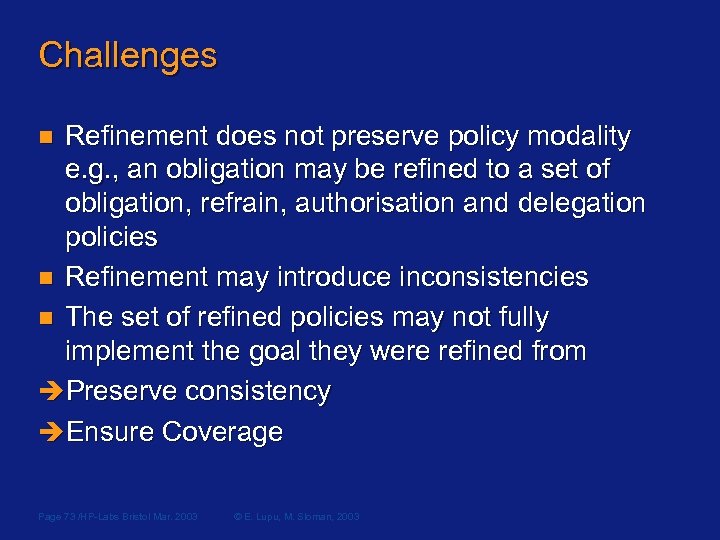 Challenges Refinement does not preserve policy modality e. g. , an obligation may be