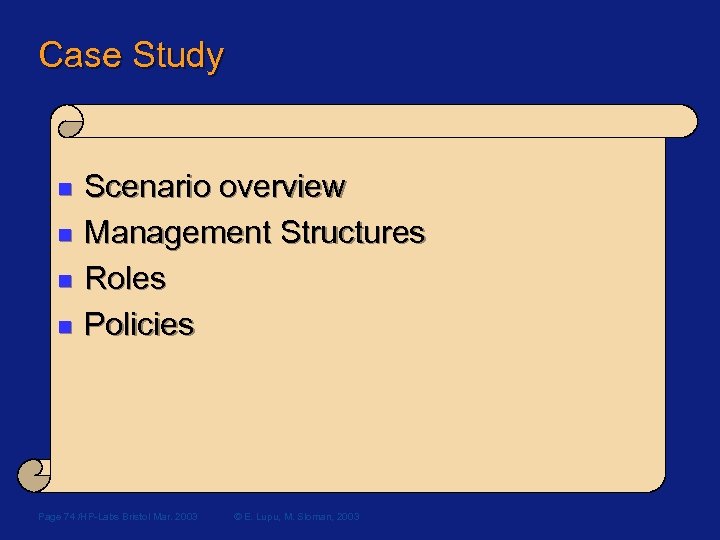 Case Study n n Scenario overview Management Structures Roles Policies Page 74 /HP-Labs Bristol