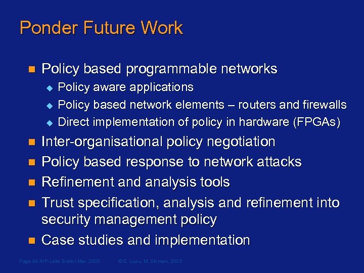 Ponder Future Work n Policy based programmable networks u u u n n n