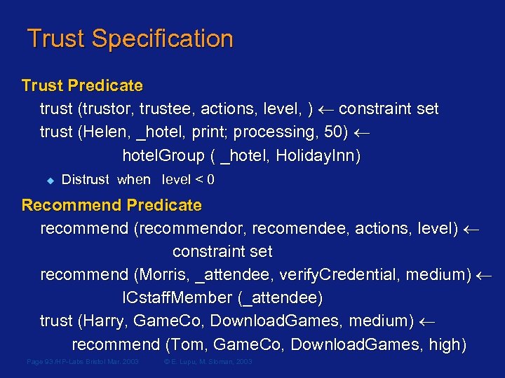 Trust Specification Trust Predicate trust (trustor, trustee, actions, level, ) constraint set trust (Helen,