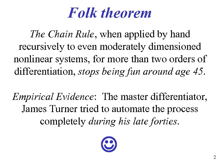 Folk theorem The Chain Rule, when applied by hand recursively to even moderately dimensioned