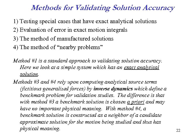 Methods for Validating Solution Accuracy 1) Testing special cases that have exact analytical solutions