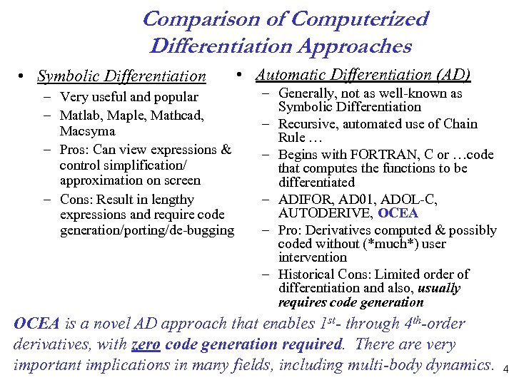 Comparison of Computerized Differentiation Approaches • Symbolic Differentiation – Very useful and popular –
