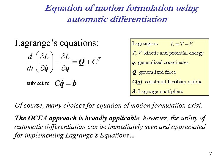 Equation of motion formulation using automatic differentiation Lagrange’s equations: Lagrangian: T, V: kinetic and