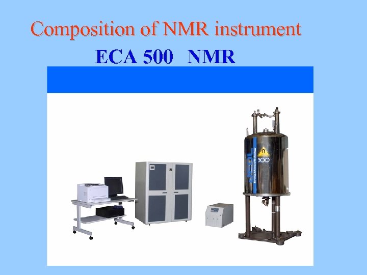 Composition of NMR instrument ECA 500　NMR JEOL LTD 