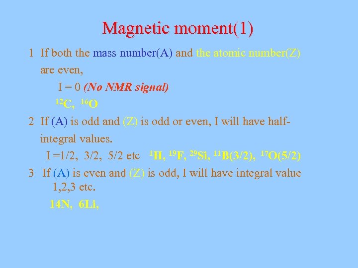 Magnetic moment(1) 1 If both the mass number(A) and the atomic number(Z) are even,