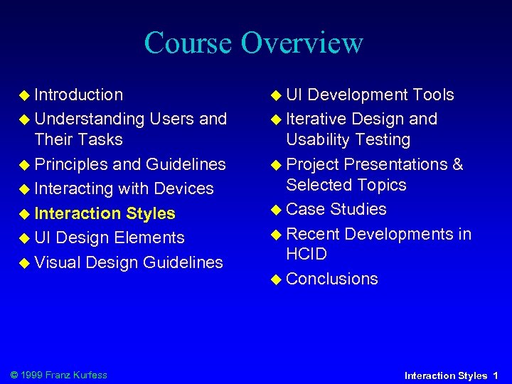 Course Overview Introduction Understanding UI Users and Their Tasks Principles and Guidelines Interacting with