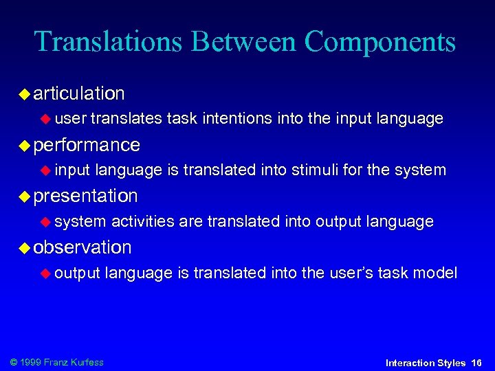 Translations Between Components articulation user translates task intentions into the input language performance input