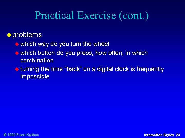 Practical Exercise (cont. ) problems which way do you turn the wheel which button