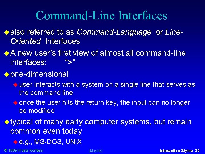 Command-Line Interfaces also referred to as Command-Language or Line. Oriented Interfaces A new user’s