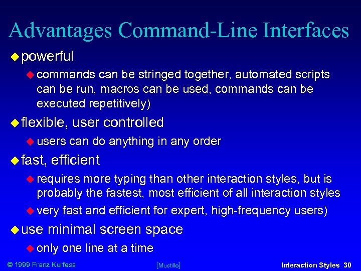 Advantages Command-Line Interfaces powerful commands can be stringed together, automated scripts can be run,