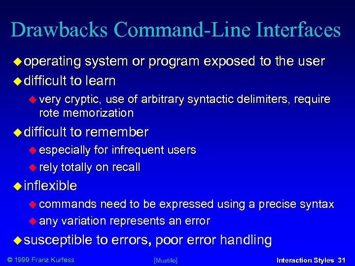 Drawbacks Command-Line Interfaces operating system or program exposed to the user difficult to learn