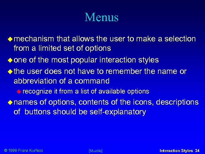 Menus mechanism that allows the user to make a selection from a limited set