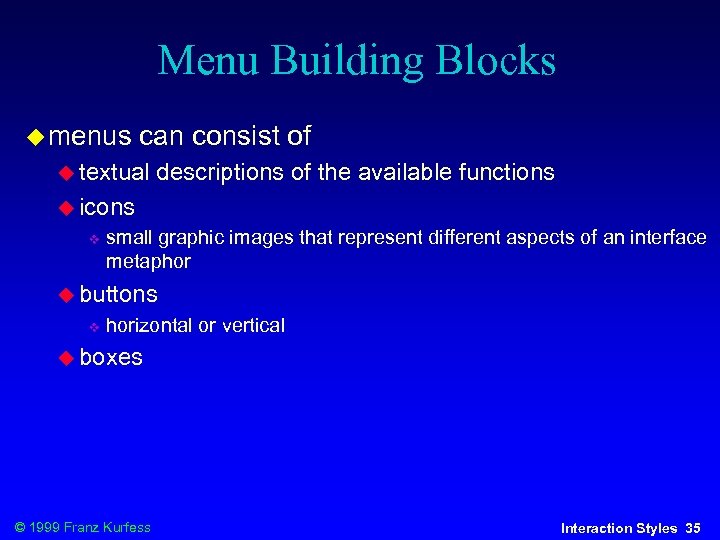 Menu Building Blocks menus can consist of textual descriptions of the available functions icons