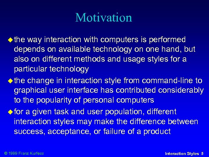 Motivation the way interaction with computers is performed depends on available technology on one