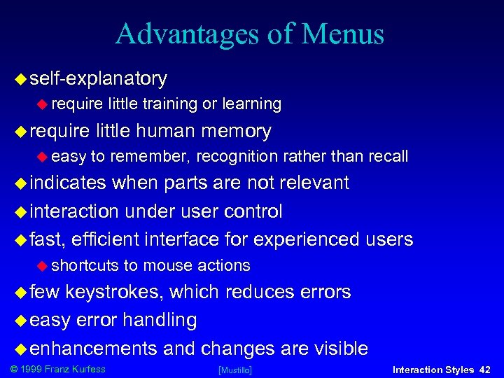 Advantages of Menus self-explanatory require easy little training or learning little human memory to