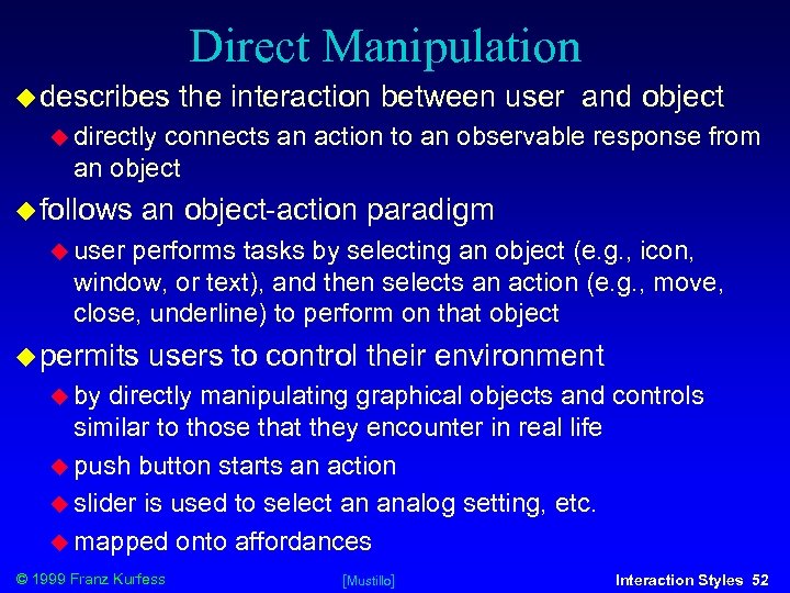 Direct Manipulation describes the interaction between user and object directly connects an action to