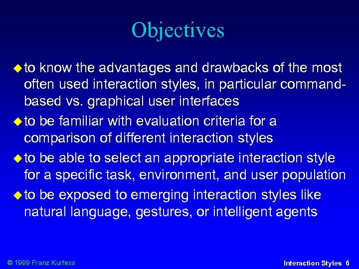 Objectives to know the advantages and drawbacks of the most often used interaction styles,